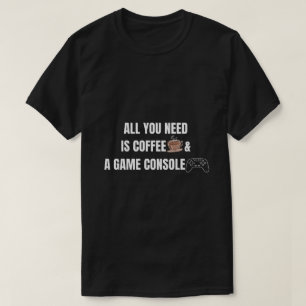 Coffee and Game Console Quote Art T-Shirt