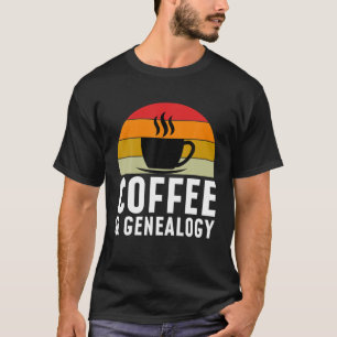 Coffee And Genealogy, Genealogist And Espresso Lov T-Shirt