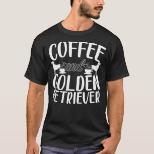 Coffee And Golden Retriever Dog Caffeine Addict T-Shirt