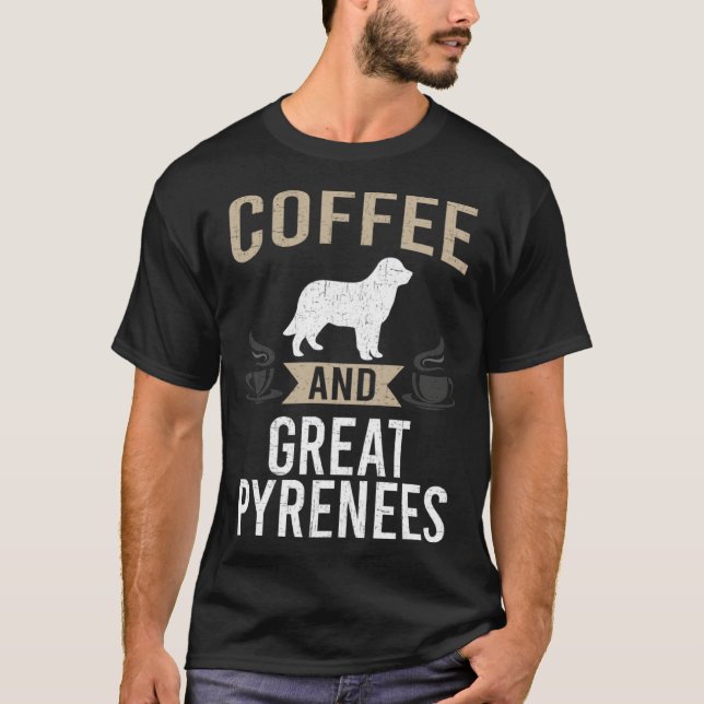 Coffee and Great Pyrenees Dog T-Shirt (Front)