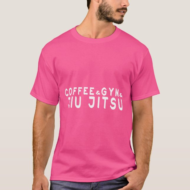 Coffee And Gym And Jiu Jitsu T-Shirt (Front)