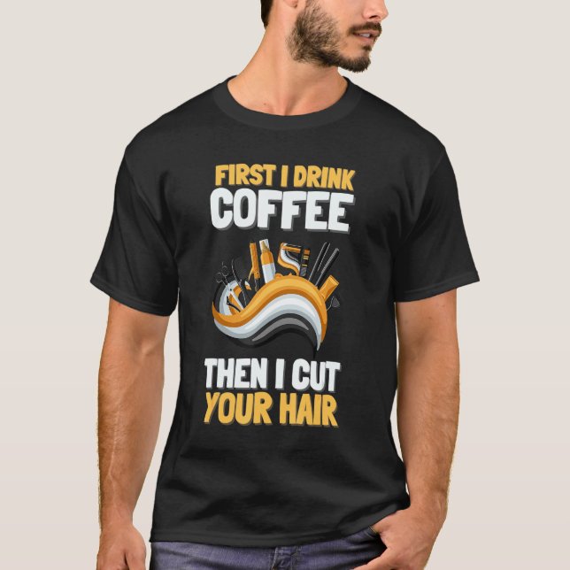Coffee And Hair Hairstylist Hairdresser And Aesthe T-Shirt (Front)