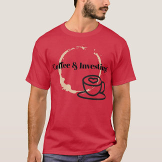 Coffee and Investing T-Shirt
