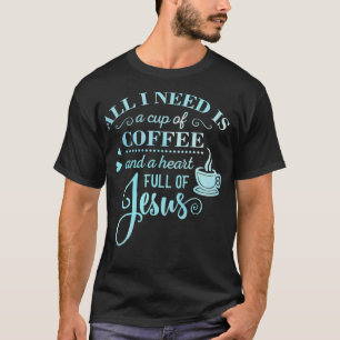 Coffee And Jesus Caffeine Religious Christian  T-Shirt