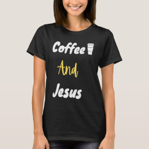 Coffee And Jesus  Christian  Jesus  Chosen T-Shirt