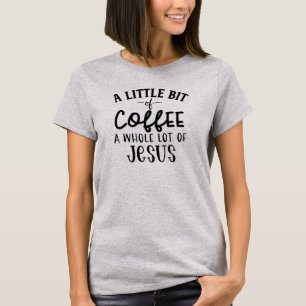 Coffee and Jesus Coffee Lovers Christian T-Shirt