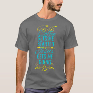 Coffee And Jesus Funny Saying Christian Fun T-Shirt