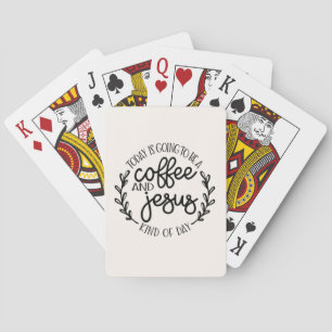 Coffee and Jesus Kind of Day Playing Cards