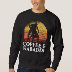 Coffee And Kabaddi Indian Game Team Sport Raider C Sweatshirt
