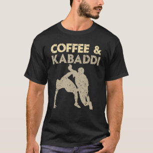 Coffee And Kabaddi Indian Game Team Sport Raider C T-Shirt