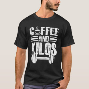 Coffee and Kilos Weightlifting Workout Coffee Gym T-Shirt