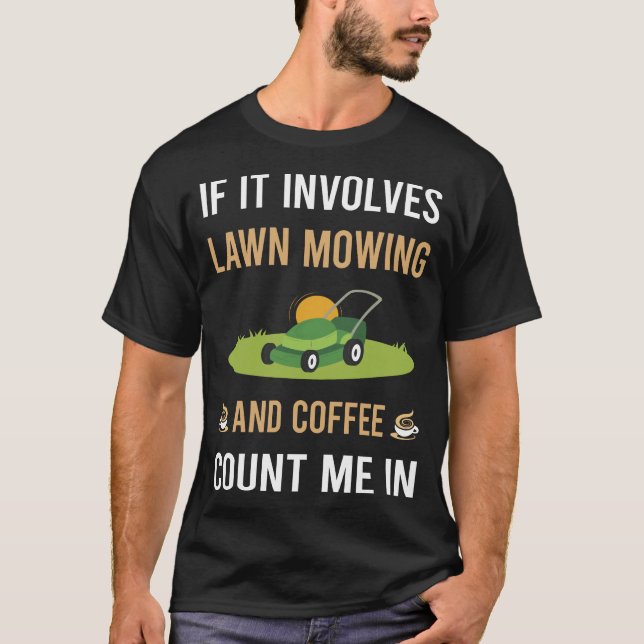 Coffee And Lawn Mowing Mower Lawnmower T-Shirt (Front)