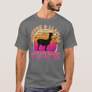 Coffee And Llamas Make Me Happy You Not So Much T-Shirt