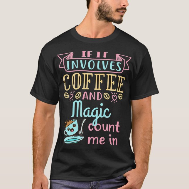 Coffee and Magic Magician Show Performer Premium  T-Shirt (Front)