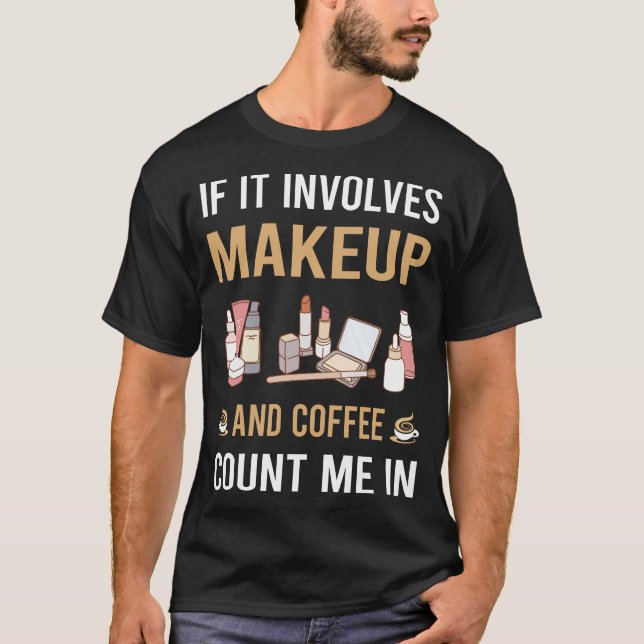 Coffee And Makeup T-Shirt (Front)