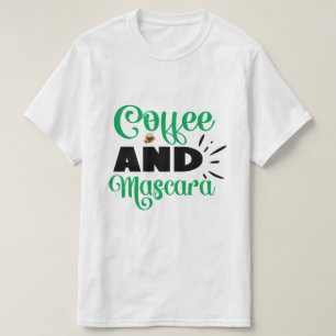 Coffee And Mascara Funny Cute Makeup Lover T-Shirt