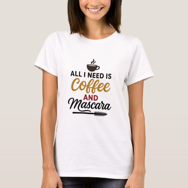 Coffee And Mascara T-Shirt (Front)