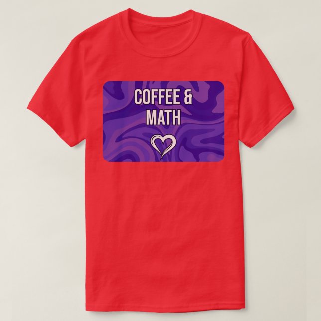 Coffee and Math Math Student T-Shirt (Design Front)