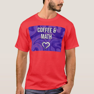 Coffee and Math Math Student T-Shirt