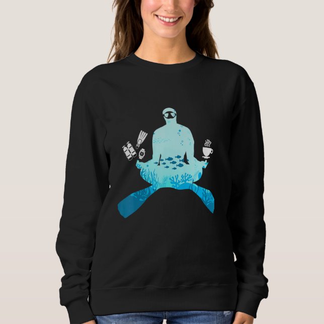 Coffee And Mediating Scuba Diving Dive Sweatshirt (Front)
