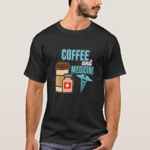 Coffee And Medicine Medical School Students Doctor T-Shirt