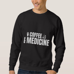 Coffee And Medicine Medical School Students Grap Sweatshirt