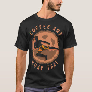 Coffee And Muay Thai Martial Arts Fighter Boxing H T-Shirt