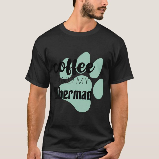 Coffee and my doberman T-Shirt (Front)