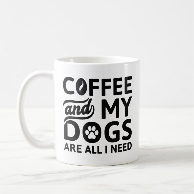 Coffee And My Dogs Are All I Need Coffee Mug (Left)