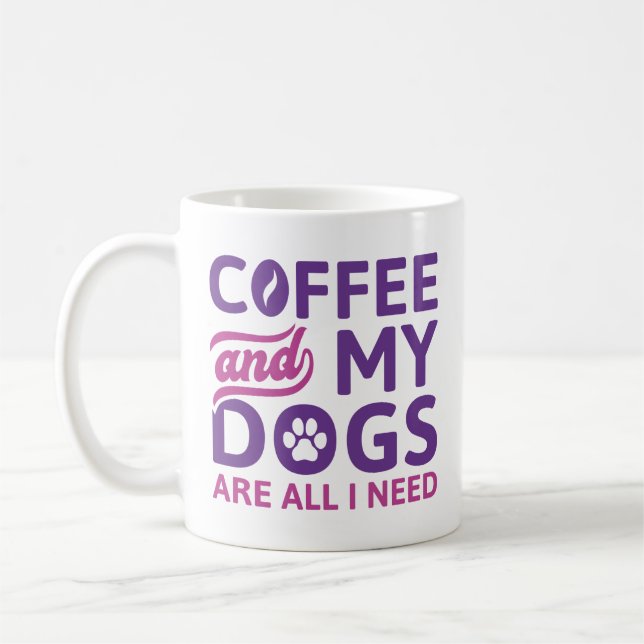 Coffee And My Dogs Are All I Need Coffee Mug (Left)