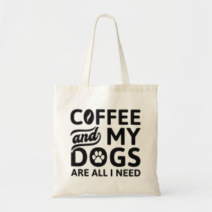 Coffee And My Dogs Are All I Need Tote Bag
