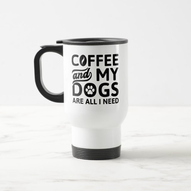 Coffee And My Dogs Are All I Need Travel Mug (Left)