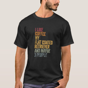 Coffee And My Flat Coated Retriever 3 People Dog D T-Shirt