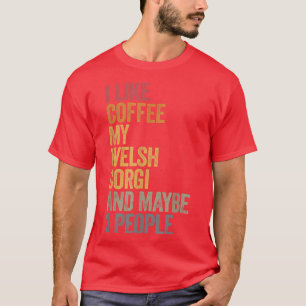 Coffee and my welsh corgi 3 people dog dogs saying T-Shirt