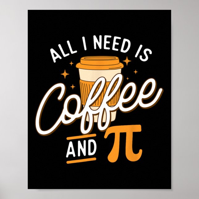 Coffee And Pi - Pi Day Math Lover Science Teacher  Poster (Front)