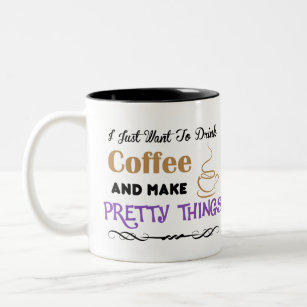Coffee and pretty things crafter Two-Tone coffee mug