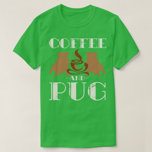 Coffee And Pug T-Shirt (Design Front)