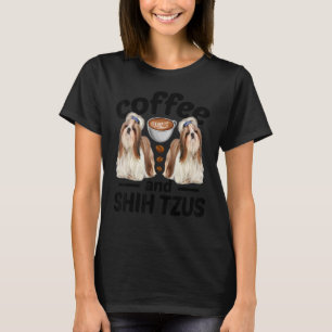 Coffee And Shih Tzu Shih Tzu Dog T-Shirt