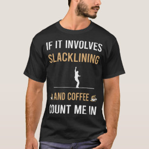Coffee And Slacklining Slackline Slackliner T-Shirt