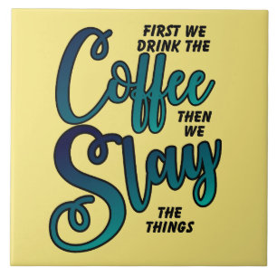 Coffee And Slay The Things Tile