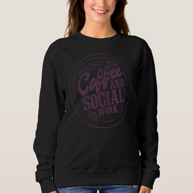 Coffee And Social Work Elementary School Social Wo Sweatshirt (Front)