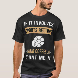 Coffee And Sports Betting T-Shirt