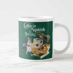 Coffee and Squirrels - Funny Squirrel Lover Giant  Large Coffee Mug