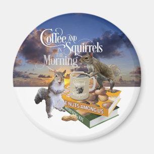 Coffee and Squirrels - Funny Squirrel Lover Magnet