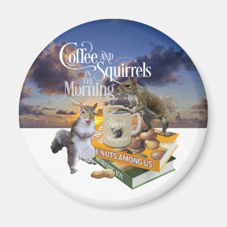 Coffee and Squirrels - Funny Squirrel Lover Magnet