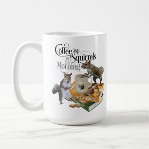 Coffee and Squirrels - Funny Squirrel Lover Mug