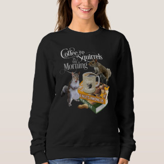 Coffee and Squirrels - Funny Squirrel Lover Sweats Sweatshirt