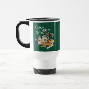 Coffee and Squirrels - Funny Squirrel Lover Travel Travel Mug