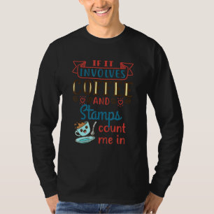 Coffee And Stamps Stamp Collector Philately Philat T-Shirt