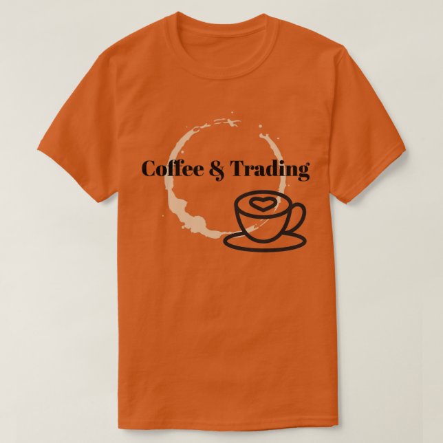 Coffee and Trading 1 T-Shirt (Design Front)